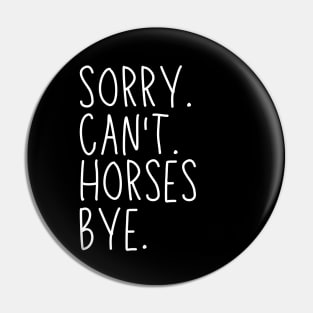 Horses Mom, Sorry Can't Horses Bye Horses Life Sweater Horses Gifts Busy Funny Horses Gift Horses Pin