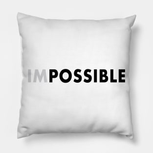 impossible is possible Pillow