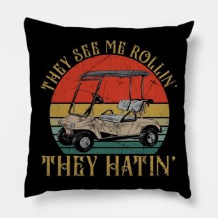 They See Me Rollin They Hatin Funny Golfers Golfing Lovers Pillow