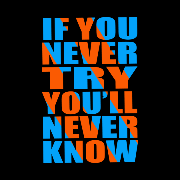 If you never try you'll never know by Evergreen Tee