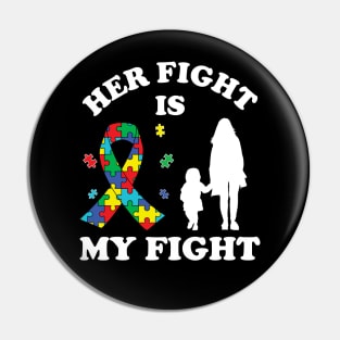 Her Fight Is My Fight Autism Awareness Mom Daughter Pin