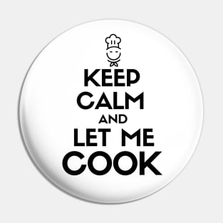 Keep calm and let me cook Pin