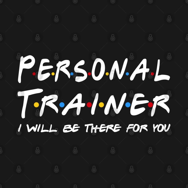 Personal Trainer Gifts - I'll be there for you by StudioElla