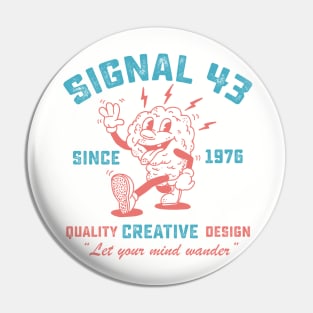 Signal 43 "Let Your Mind Wander" Pin