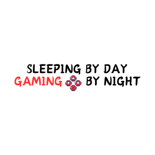 SLEEPING BY DAY GAMING  BY NIGHT T-Shirt