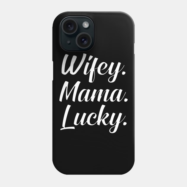 Wifey Mama lucky Phone Case by KC Happy Shop