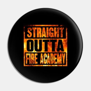 Straight outta fire academy Pin