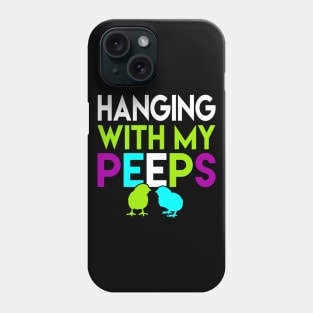 Hanging With My Peeps Funny Easter Day Gift Women Men Girls Boys Kids Phone Case