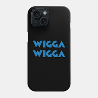 Wigga Wigga Phone Case