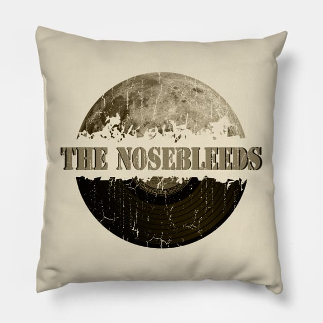 The Nosebleeds moon vinyl vintage Pillow by hany moon