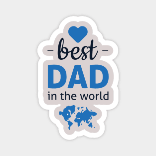 Best dad in the world, father's day Magnet