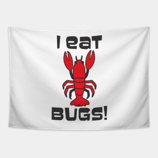 I Eat Bugs  - Lobster that is Tapestry