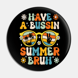 Have A Bussin Summer Bruh Teacher Last Day Of School We Out Pin