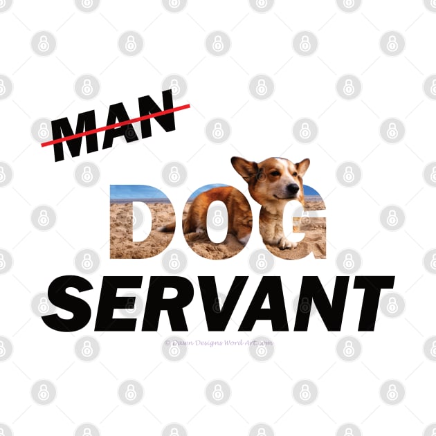 Man Dog Servant - Corgi oil painting word art by DawnDesignsWordArt