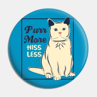 Purr More, Hiss Less Pin