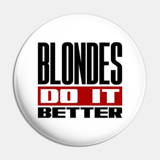 Blondes do it better Pin