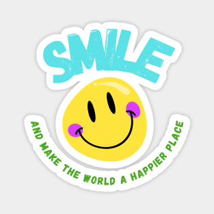 Smile And Make The World A Better Place Magnet