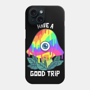Have a Good Trip / Magic Mushrooms / Magic Roots / Psychedelic Phone Case
