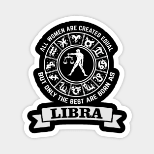 Only The Best Women Are Born as Libra Magnet