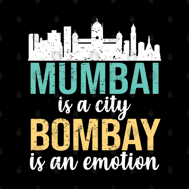 Mumbai is a city, Bombay is an Emotion Maharashtra India by alltheprints