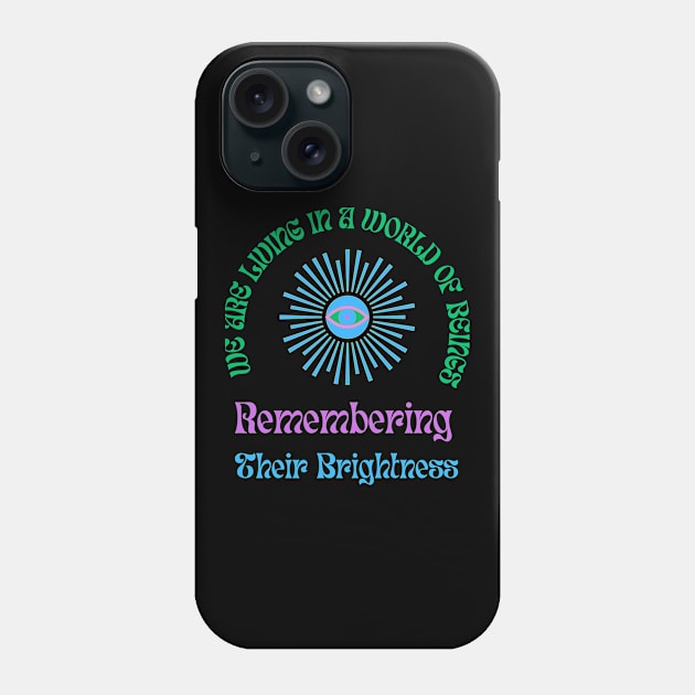 Beings Remembering Brightness Phone Case by MiracleROLart