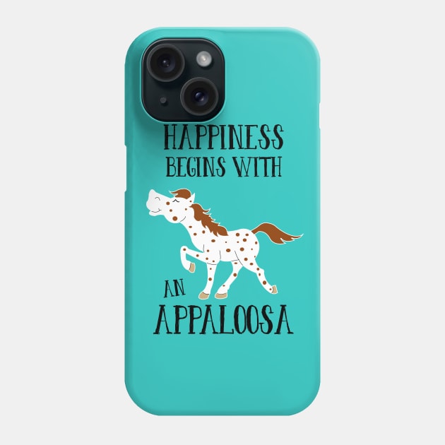 Happiness Begins with an Appaloosa Cute Equestrian Horse Phone Case by JessDesigns