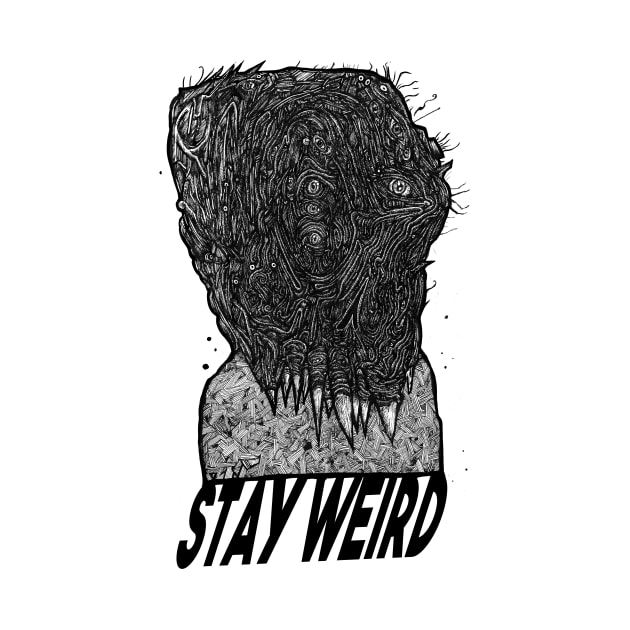 Stay Weird by Ben Pissin