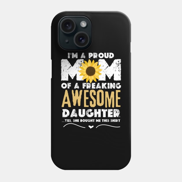 I'm A Proud Mom Shirt Gift From Daughter Funny Mothers Day 2024 Phone Case by graphicaesthetic ✅