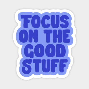 Focus on the Good Stuff by The Motivated Type in Blue Magnet