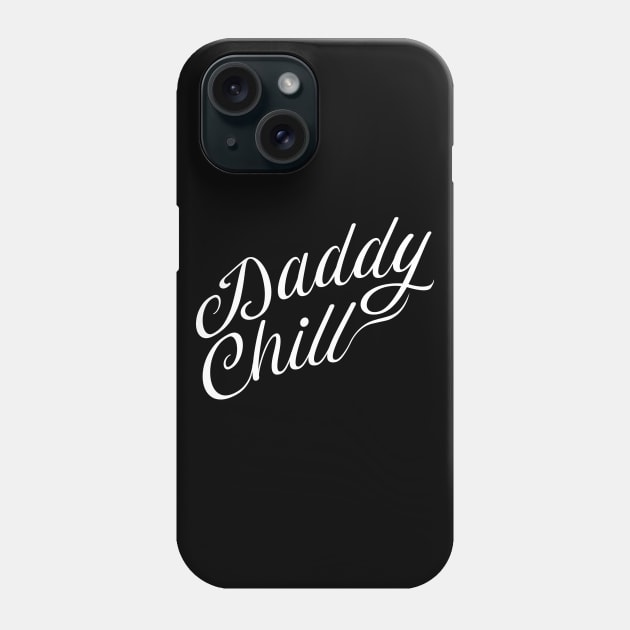 Daddy Chill Cursive - White Phone Case by GorsskyVlogs