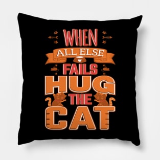 When All Else Fails HugThe Cat Pillow