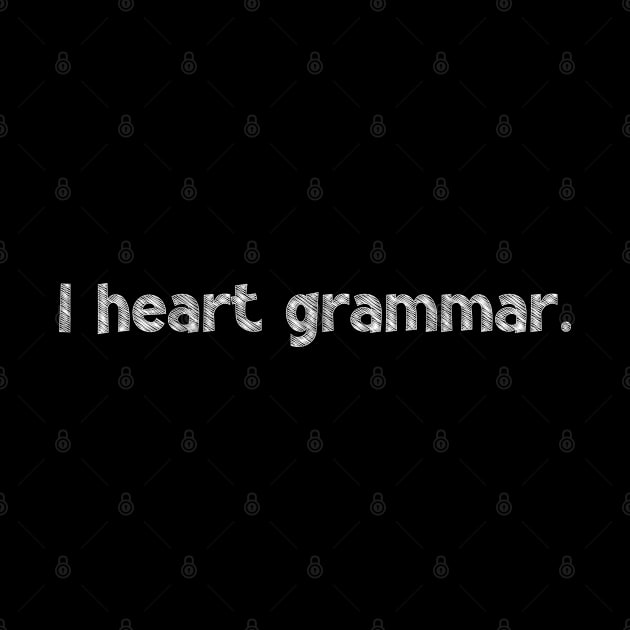 I heart grammar, National Grammar Day, Teacher Gift, Child Gift, Grammar Police, Grammar Nazi, Grammar Quotes, Funny Grammar, Grammar by DivShot 