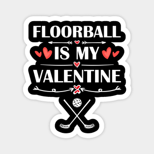 Floorball Is My Valentine T-Shirt Funny Humor Fans Magnet