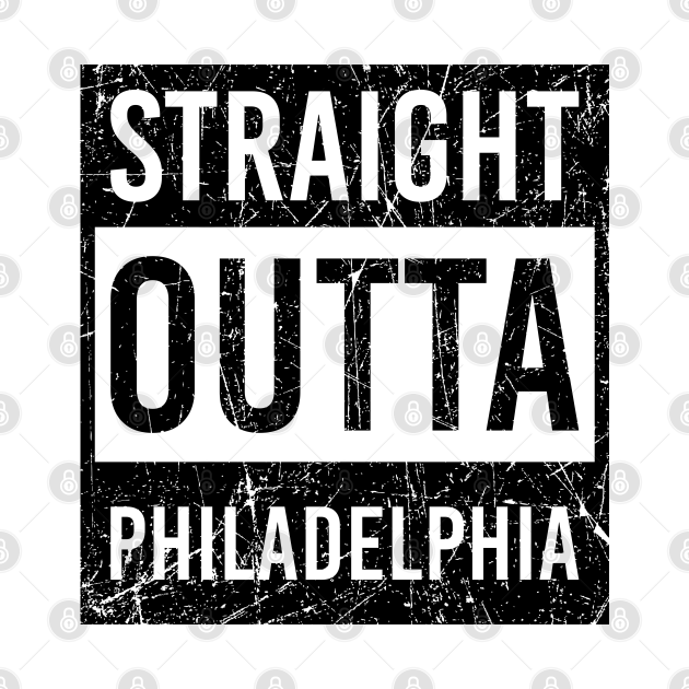 Disover straight outta Philadelphia - Philadelphia - T-Shirt