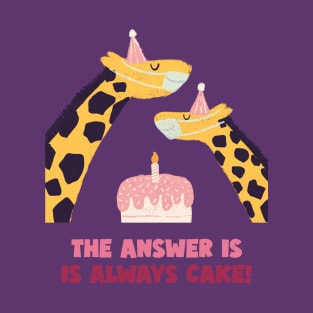 Cake is Always the Answer T-Shirt