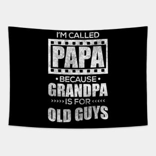 I'm Called Papa Because Grandpa Is For Old Guys Tapestry