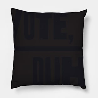 Vote, Duh. Pillow