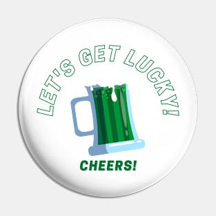 Let's Get Lucky - Cheers! Pin