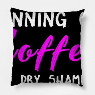 Running On Coffee And Dry Shampoo Costume Gift Pillow