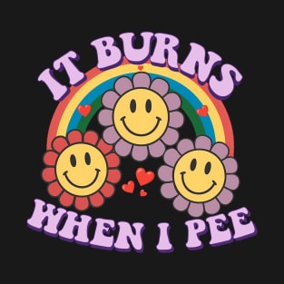 It Burns When I Pee Retro Funny Meme T-Shirt