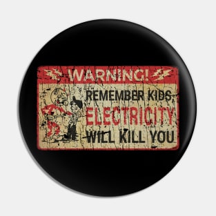 RETRO STYLE - REMEBER KIDS ELECTRICITY WILL KILL YOU Pin