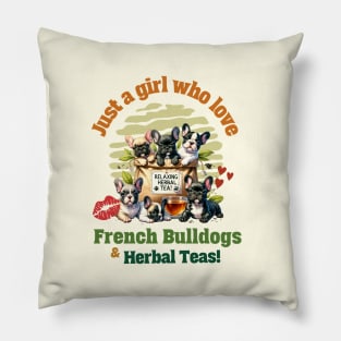 Just girl who love French bulldogs and herbal Tea! cute pet, Frenchie lovers or Pillow