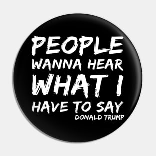 Trump For President Debate 2020 Quote People Wanna Hear Pin