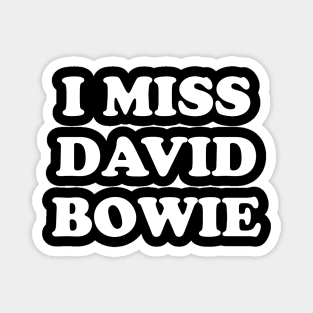 I Miss David Bowie Magnet