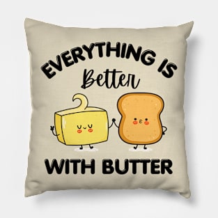 Everything is better with butter Pillow