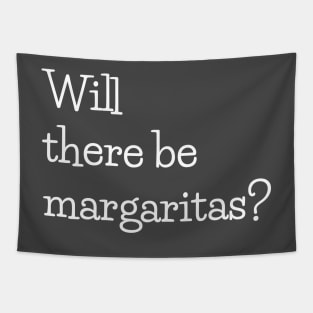 Will there be margaritas? Tapestry