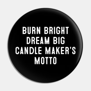Burn Bright, Dream Big Candle Maker's Motto Pin