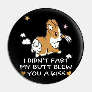 I Didn't Fart My Butt Blew You A Kiss (14) Pin