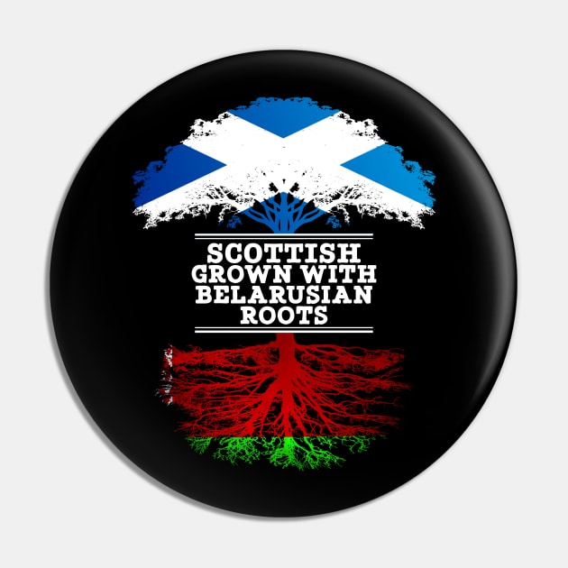 Scottish Grown With Belarusian Roots - Gift for Belarusian With Roots From Belarusian Pin by Country Flags