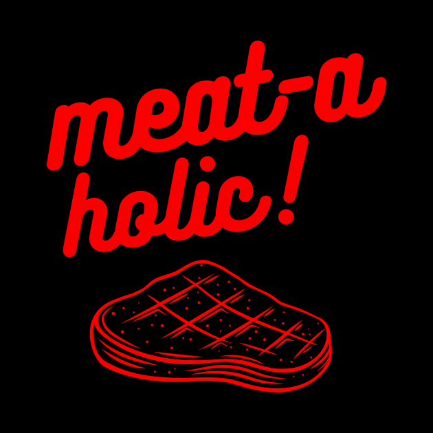 Meat-aholic by Carnivore-Apparel-Store